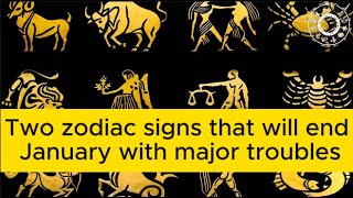 The two zodiac signs that will end January 2024 with major troubles What do the stars announce [upl. by Rube299]