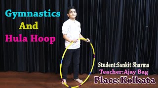 Gymnastics And Hula Hoop  Sankit Sharma  Ajay Bag  Kolkata hulahoop [upl. by Nnairek]