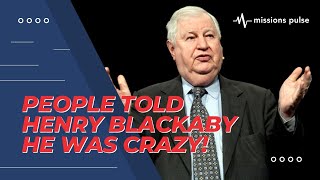 People Told Henry Blackaby He Was Crazy [upl. by Rube]