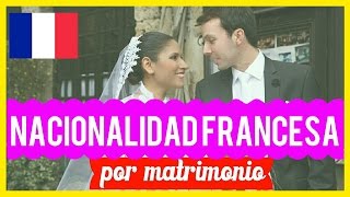 Obtener la NACIONALIDAD FRANCESA por MATRIMONIO UNA VENEZOLANA EN FRANCIA [upl. by Eibrad]