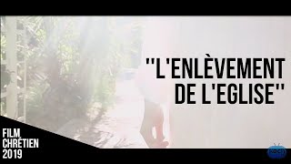 LENLEVEMENT DE LEGLISE  Nouveau film chrétien 2019 [upl. by Hassett]