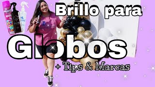 Brillo en globos expuestos al sol  tips  Marcas de brillos que recomiendo ✨🎈 [upl. by Laurena]