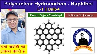 Polynuclear Hydrocarbon amp Its types  Naphthol  Prepration amp Use  L1 Unit4  POCII 3rd Sem [upl. by Sheeran809]