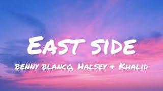 Benny Blanco Halsey amp Khalid  East Side lyrics [upl. by Mayda]