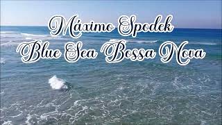 Máximo Spodek Blue Sea Bossa Nova Romantic and Relaxing Piano Music Background Instrumental [upl. by Reinwald]