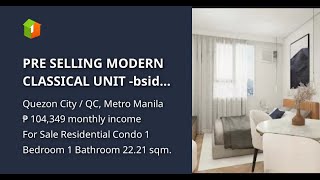 PRE SELLING MODERN CLASSICAL UNIT bside GMA7 [upl. by Runkle]