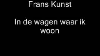 Frans Kunst  In de wagen waar ik woon [upl. by Ri]