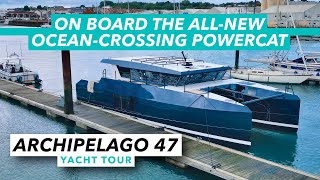 Archipelago 47 yacht tour  On board the allnew oceancrossing powercat  Motor Boat amp Yachting [upl. by Franny]