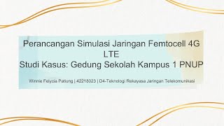 MK Proposal TA  Winnie Felycia Patiung 42218023  Perancangan Simulasi Jaringan Femtocell 4G LTE [upl. by Atniuq909]