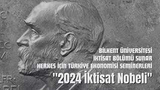 Herkes İçin Türkiye Ekonomisi Seminerleri quot2024 İktisat Nobeliquot [upl. by Killoran]