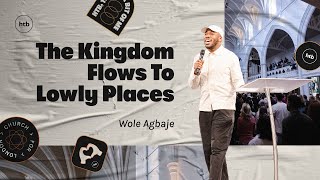 The Kingdom Flows To Lowly Places  Wole Agbaje  HTB Live Stream [upl. by Eldorado]