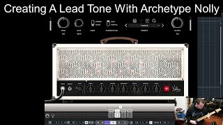 Creating A Lead Guitar Tone With Archetype Nolly From Neural DSP [upl. by Eerolam835]