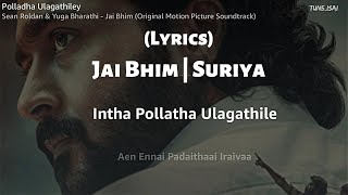 Jai Bhim  Polladha Ulagathiley Song Lyrics  Suriya [upl. by Claman653]