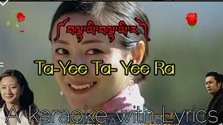 Tayee Tayee Rabhutanese songUgyen Pandey amp Tshering YangdenA karaoke with lyrics2022 [upl. by Tnilc]