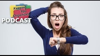 How to Break Your Habit of Always Being Late – Keeping You Organized 165 [upl. by Lukin]