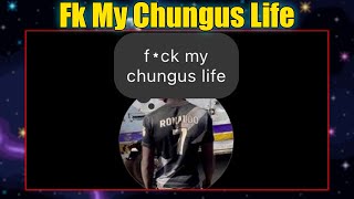 WTF is Fck My Chungus Life [upl. by Kreiner473]