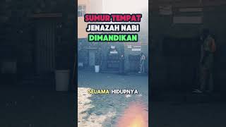 SUMUR TEMPAT JENAZAH NABI DIMANDIKAN kisah nabi short [upl. by Nikral]