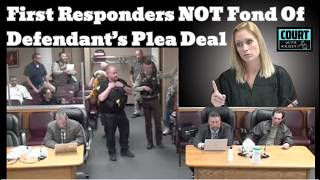 First Responders NOT Happy w Defendants Deal Judge Understand The Assignment amp Give Him Jail Time [upl. by Anaehr]