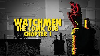 Watchmen The Comic Dub  Chapter One FanDub  DuckWithAnEyepatch [upl. by Raffaello]