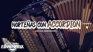 NORTEÑAS MIX CON ACCORDION estilo Monterrey 2022 DJ EDWIN MIX [upl. by Caraviello]