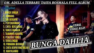 OM ADELLA TERBARU FULL ALBUM  TASYA ROSMALA  BUNGA DAHLIA  adellaterbarutasyarosmalaadella [upl. by Aluin]