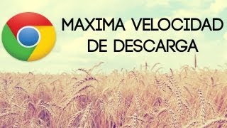 Como ACELERAR las DESCARGAS al MÁXIMO en GOOGLE CHROME [upl. by Nemrac]