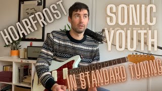 Hoarfrost Tab amp Tuto Sonic Youth In Standard Tuning [upl. by Notled]