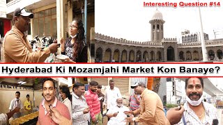 Hyderabad Ki Mozamjahi Market Kon Banaye  Interesting Question 14  Ali Khan Chotu [upl. by Basir]