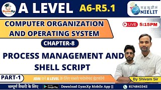 Chapter 8 Part1  Process Management and Shell Script  A6R51  A Level  GyanXp [upl. by Perni]