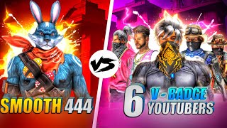 Smooth444 vs 6 V Badge Youtubers 🤯 Garena Free Fire [upl. by Letty488]