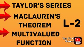 TAYLORS SERIES  MACLAURINS THEOREM  MULTI VALUED FUNCTIONS  L2 [upl. by Yenaffit]