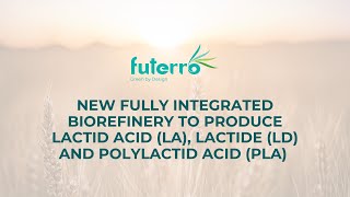 Futerro  New biorefinery for lactic acid LA lactide LD and polylactic acid PLA production [upl. by Eikcuhc]