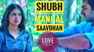 Shubh Mangal Saavdhan Love Theme Official  Ayushmann Bhumi  Instrumental [upl. by Corri106]