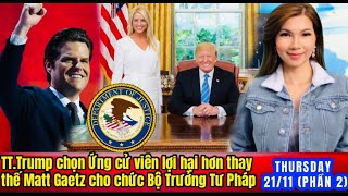 LIVE  PHẦN 2 2111  TTTrump chọn Ứng cử viên lợi hại hơn thay thế Matt Gaetz [upl. by Pollerd523]