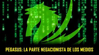 PEGASUS LA PARTE NEGACIONSTA DE LOS MEDIOS [upl. by Kerge715]