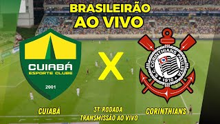 CUIABÁ X CORINTHIANS AO VIVO  31ª RODADA DO BRASILEIRÃO SÉRIE A  TRANSMISSÃO AO VIVO [upl. by Eliason]