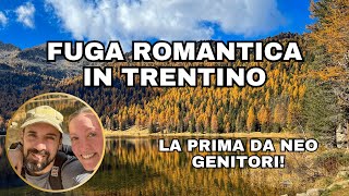 FUGA ROMANTICA IN TRENTINO❤️🍂  prima vacanza da neo genitori [upl. by Affay]