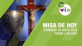 Misa de hoy ⛪ Domingo 26 Mayo de 2024 Padre Luis Vivó TeleVID MisaDeHoy Misa [upl. by Zoarah]