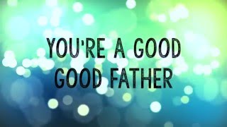 Good Good Father w Lyrics Chris Tomlin [upl. by Aninay]