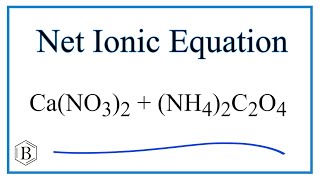 Net Ionic Equation for CaNO32  NH42C2O4  CaC2O4  NH4NO3 [upl. by Herson318]