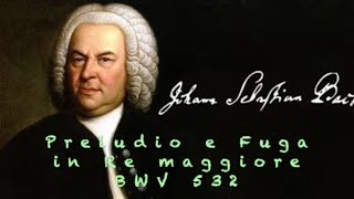 JS BACH Preludio e Fuga in Re maggiore BWV 532 Live [upl. by Wickner914]