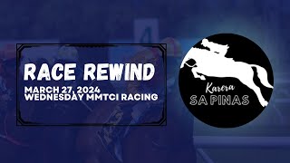 RACE REWIND  MARCH 27 2024  WEDNESDAY MMTCI RACING  Karera Sa Pinas [upl. by Aliahs]