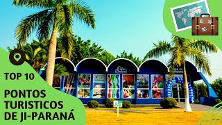 O que fazer em JiParaná 10 pontos turísticos mais visitados [upl. by Raina]