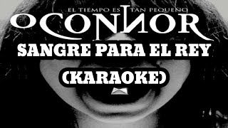 OConnor  Sangre para el Rey Karaoke [upl. by Akinar]