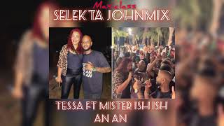 TESSA FT MISTER ISH AN  VRS MAXICLASS SELEKTA JOHNMIX 2024 [upl. by Daniella]