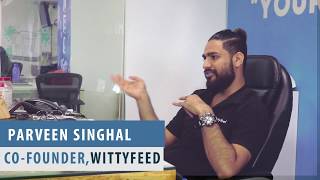 Parveen Singhal  Wittyfeed  Part two The Business [upl. by Korten]