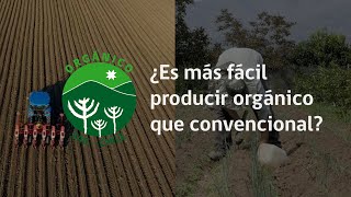 ¿Es más fácil producir orgánico que convencional [upl. by Chuck]