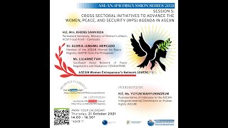 Discussion Series 2021 Session 5 Crosssectoral Initiatives to Advance the WPS Agenda in ASEAN [upl. by Annauqahs]