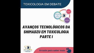 Toxicologia em Debate Avanços Tecnológicos da Shimadzu em Toxicologia parte I [upl. by Anitap796]