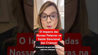 O Impacto das Nossas Palavras na Saúde Emocional das Crianças desenvolvimentoinfantil [upl. by Huntlee]